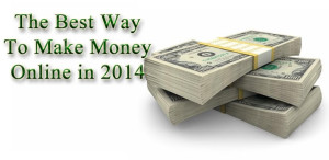 best way to make money online in 2014