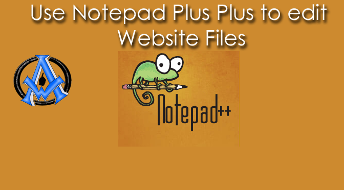 How to use NOTEPAD PLUS PLUS to edit your Website Files