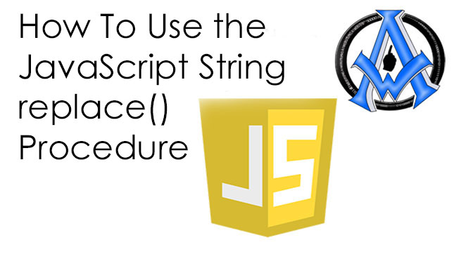 How To Use the JavaScript String replace() Procedure