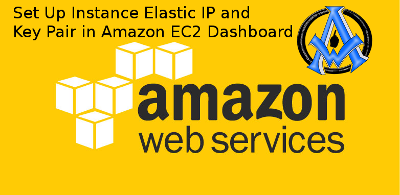 Set Up Instance Key Pair and Elastic IP in Amazon EC2 Dashboard