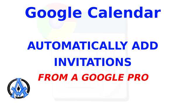 How To Automatically Add Invitations To Google Calendar