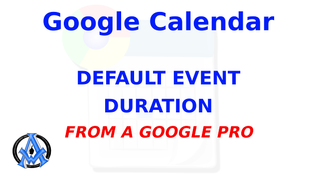 How To Set Default Event Duration In Google Calendar