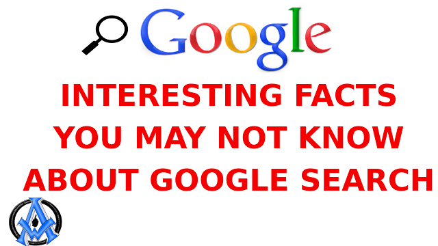 Interesting Facts You May Not Know About Google Search