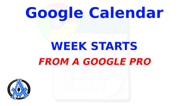 How To Change The Week Starts Google Calendar Setting