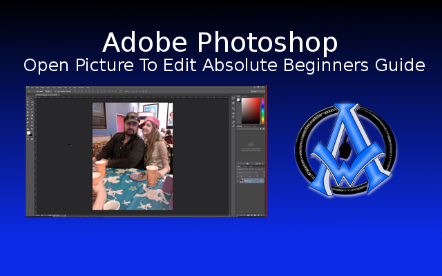 Adobe Photoshop Open Picture To Edit Absolute Beginners Guide