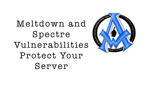 Meltdown and Spectre Vulnerabilities Protect Your Server