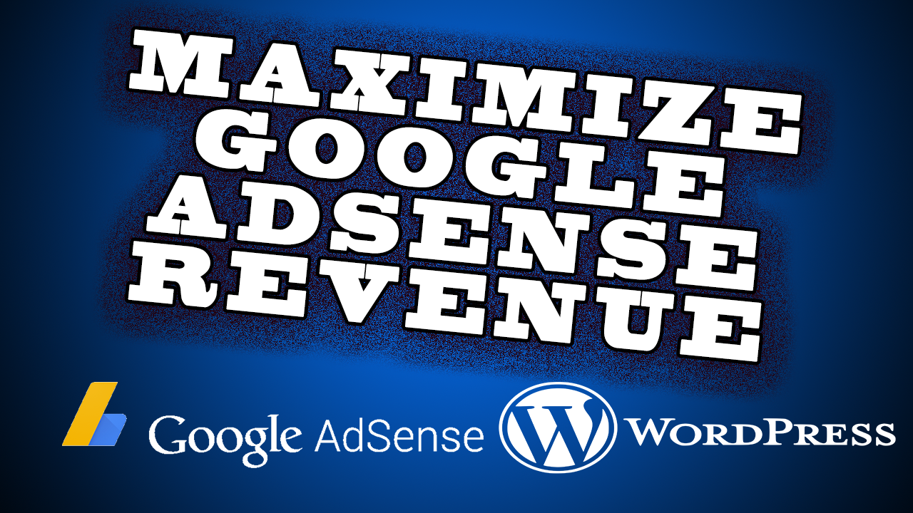 MAXIMIZE ADSENSE REVENUE IN WORDPRESS