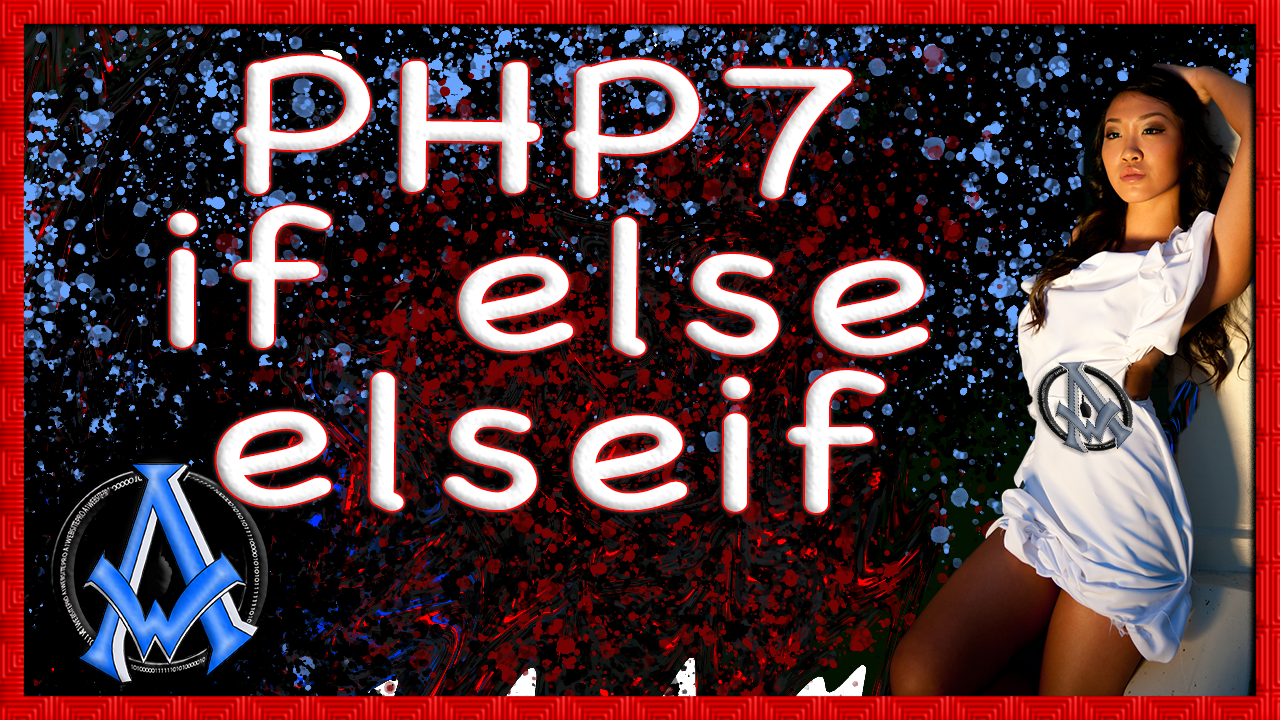 Php 7 STATEMENTS IF ELSE ELSEIF LOGIC CODE EXAMPLES LESSON 17