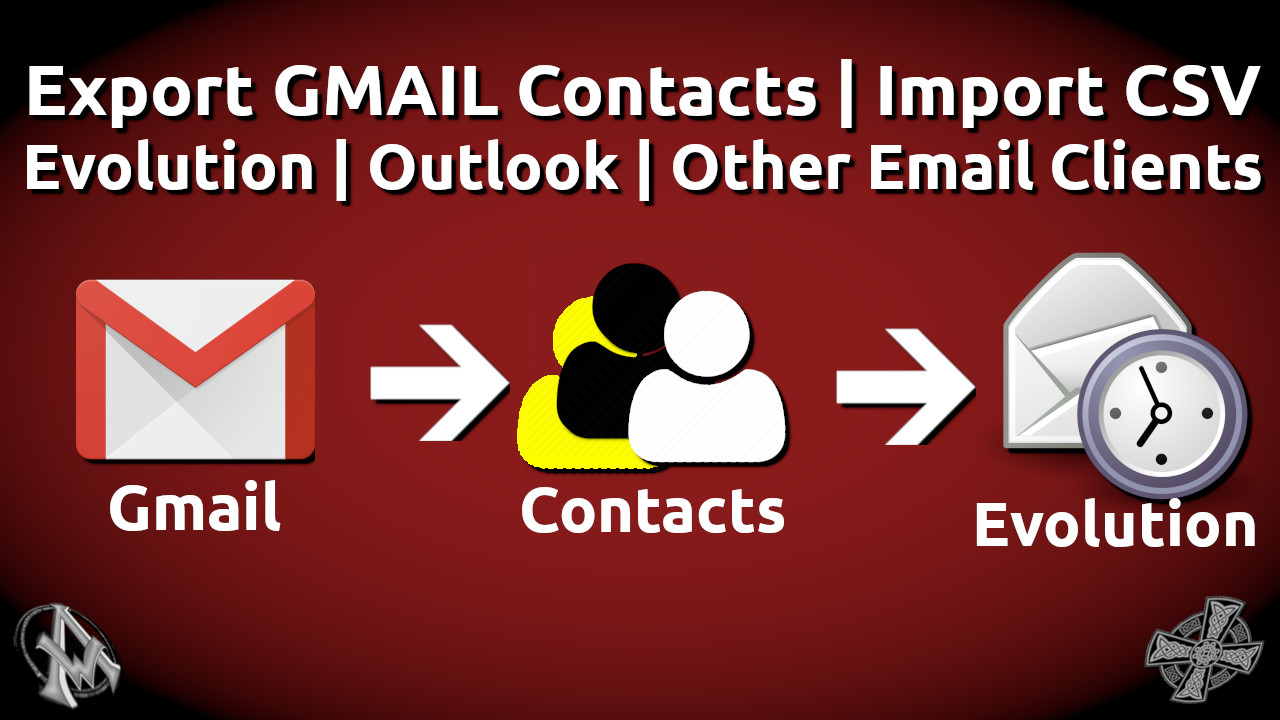 Export GMAIL Contacts | Import CSV Evolution | Outlook | Other Email Clients