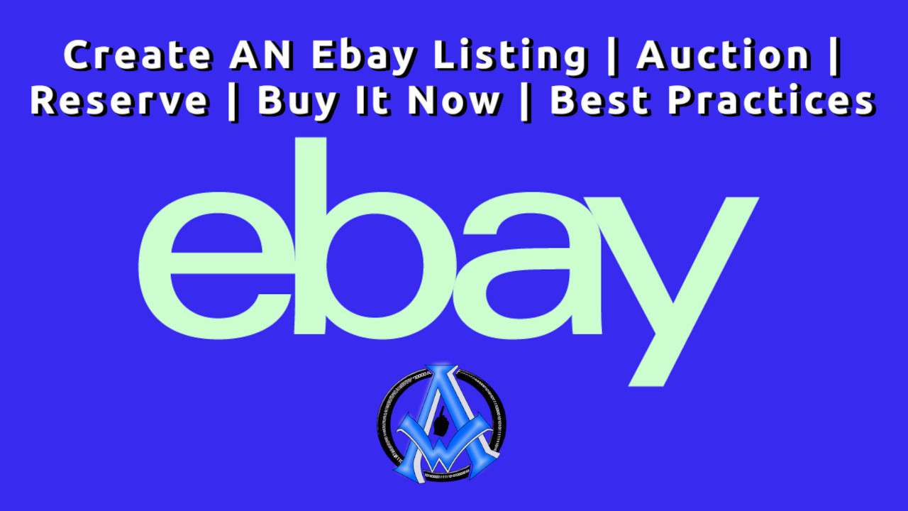 Create An Ebay Listing | Auction | Reserve | Buy It Now | Best Practices