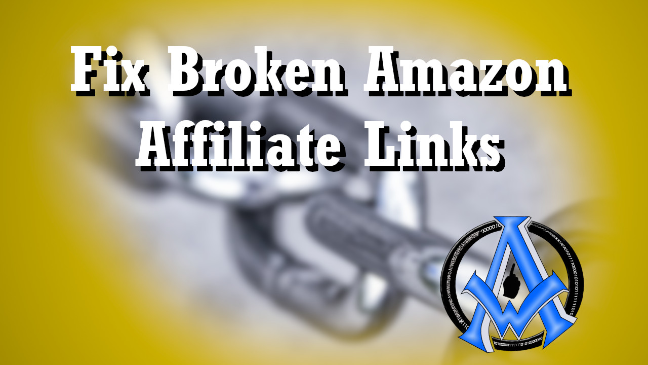 Fix Broken Amazon Affiliate Links