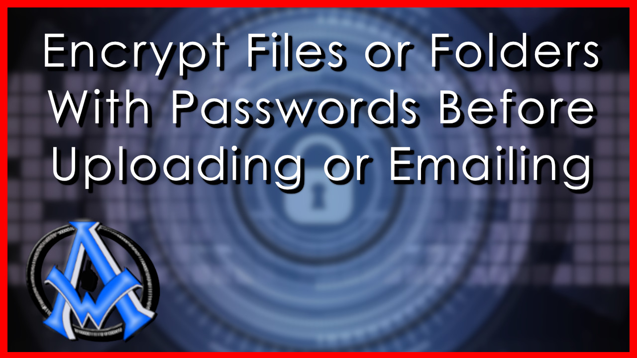 Encrypt Files or Folders With Passwords Before Uploading or Emailing