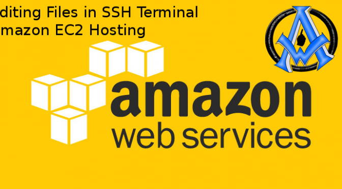Editing Files in SSH Terminal Amazon EC2 Hosting