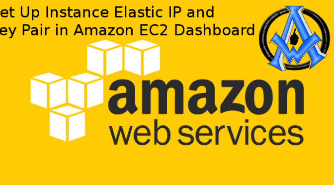 Set Up Instance Elastic IP and Key Pair in Amazon EC2 Dashboard