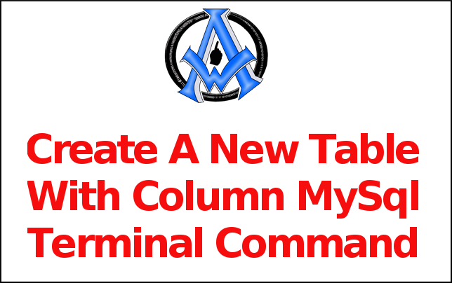 Create A New Table With Column MySql Terminal Command