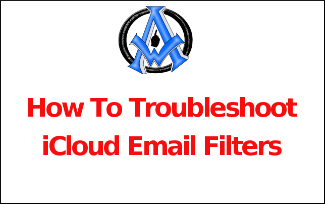 How To Troubleshoot iCloud Email Filters