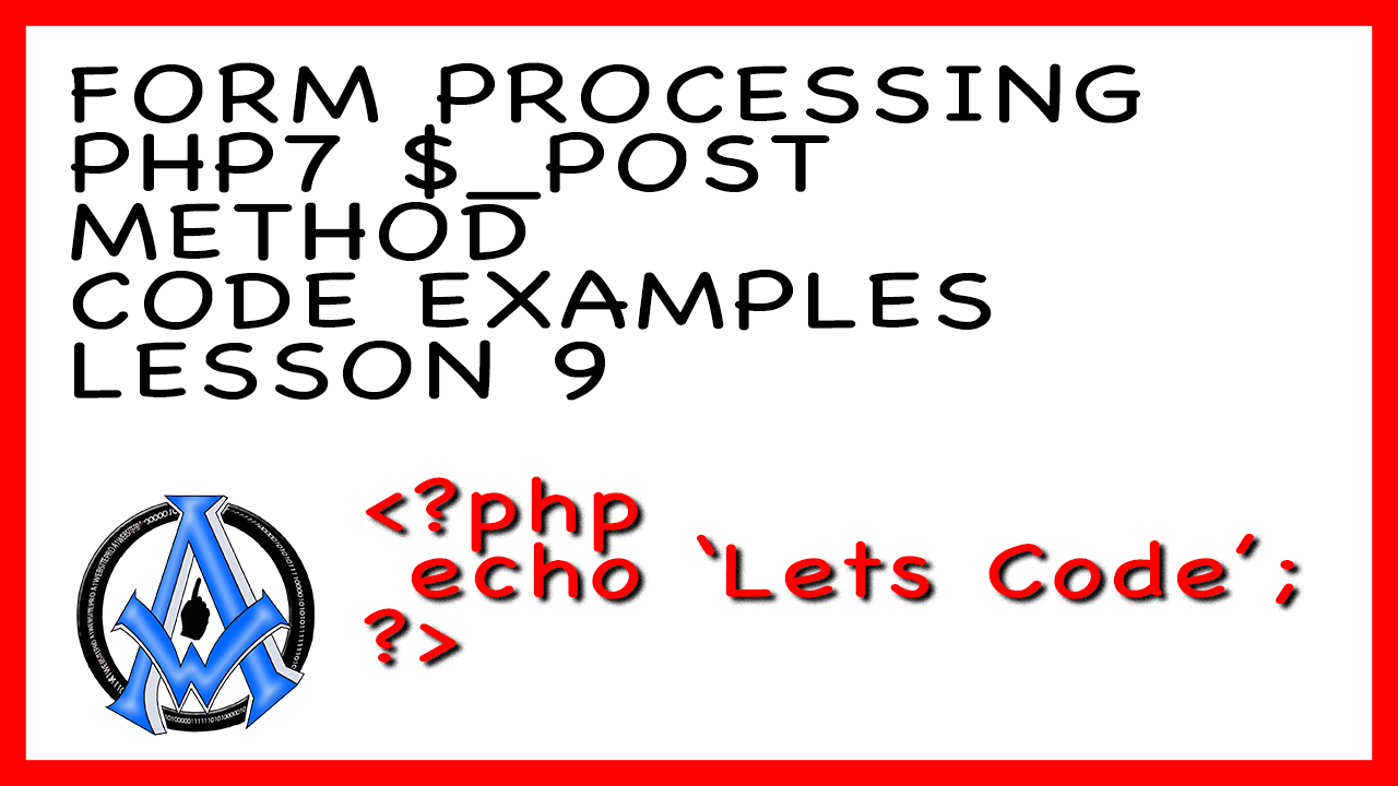 FORM PROCESSING PHP7 $_POST METHOD CODE EXAMPLES VIDEO LESSON 9