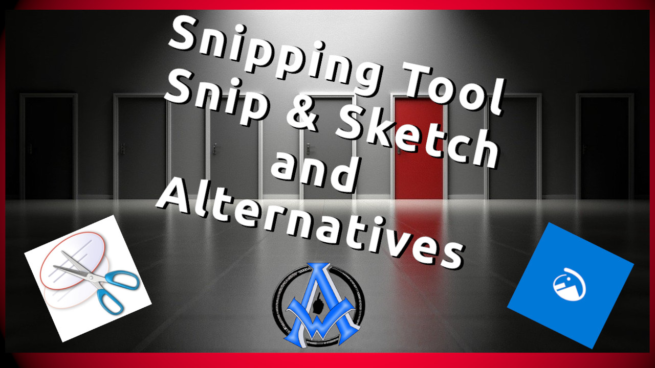Snipping Tool | Snip & Sketch | Screen Shots & Alternatives