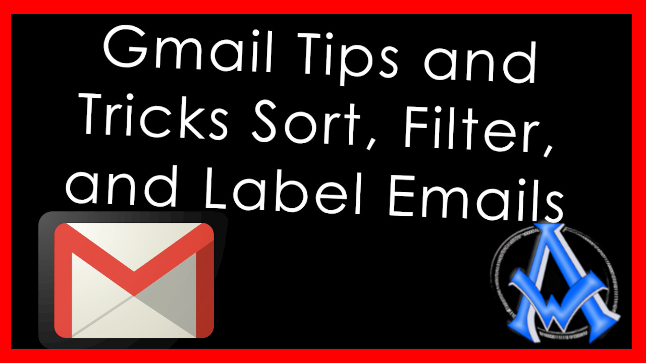 Gmail Tips and Tricks Sort Filter and Label Emails