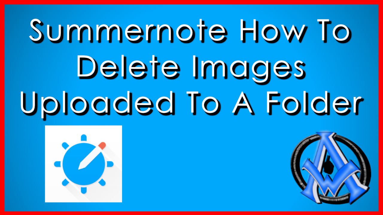 Summernote How To Delete Images Uploaded To A Folder